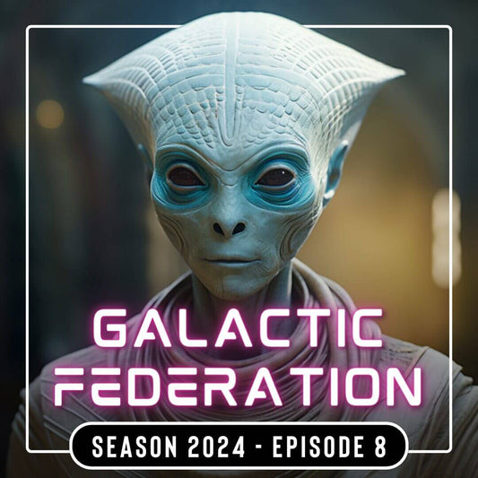 GALACTIC FEDERATION 2024 EPISODE 8