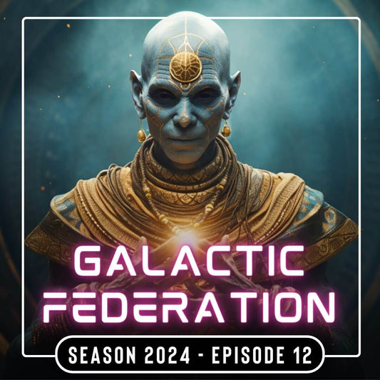 Galactic Federation 2024 Episode 12