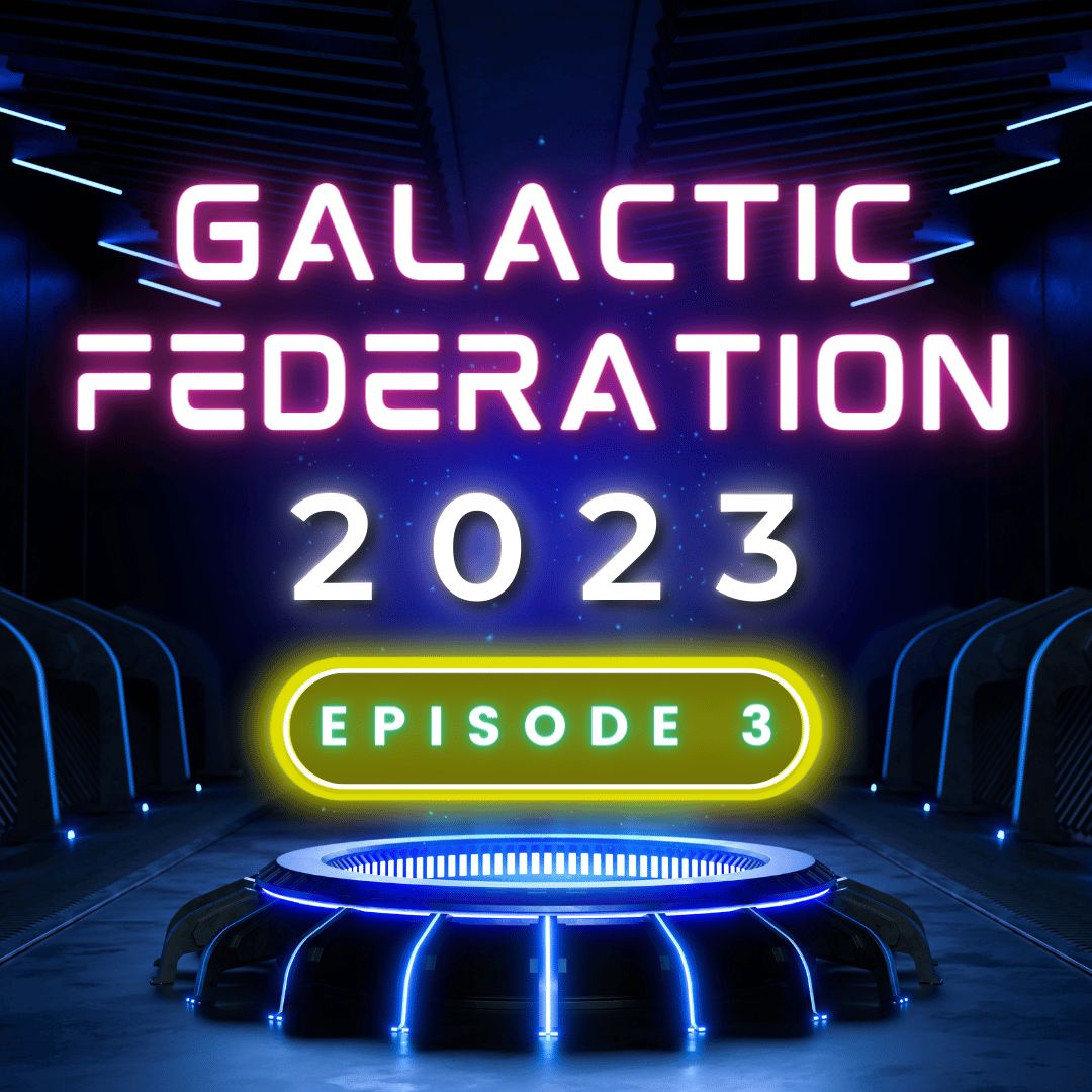 GALACTIC FEDERATION 2023 EPISODE 3