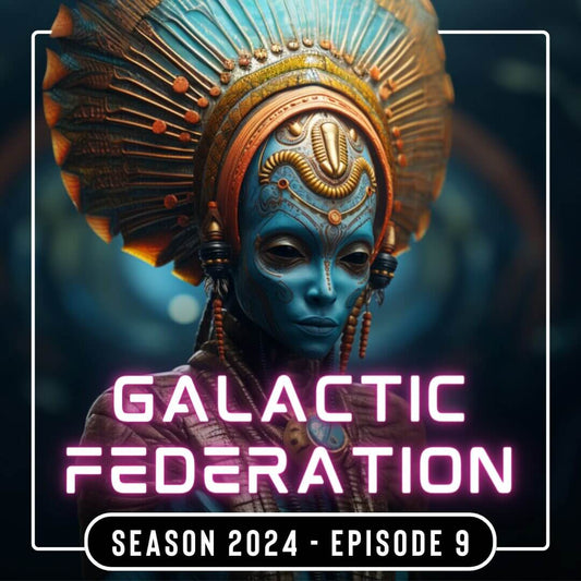 GALACTIC FEDERATION 2024 EPISODE 9