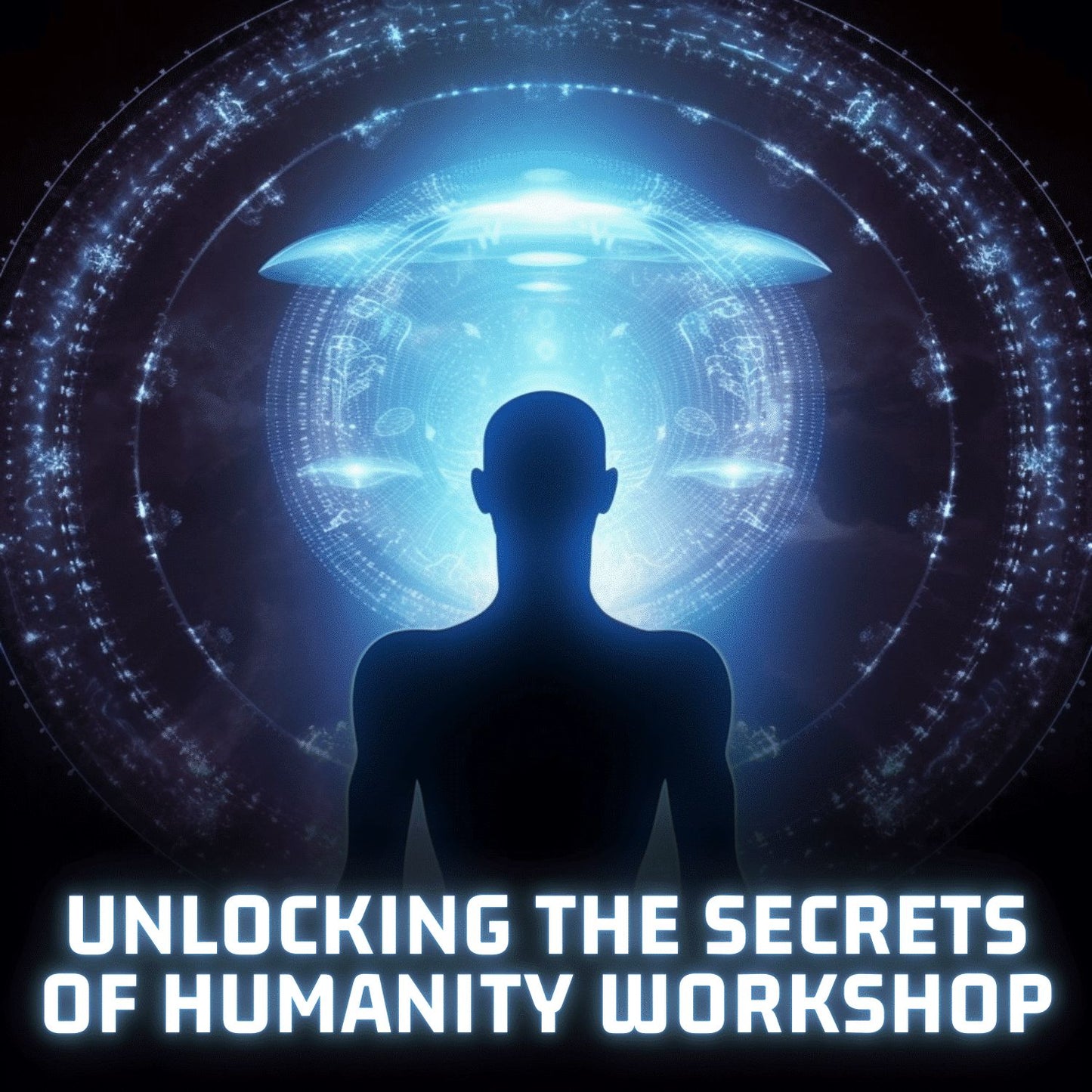 Unlocking The Secrets of Humanity Workshop
